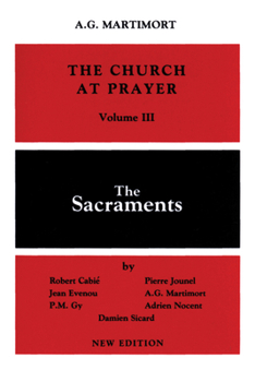 The Church at Prayer: The Sacraments (Church at Prayer)