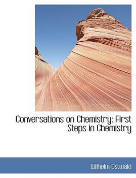 Paperback Conversations on Chemistry: First Steps in Chemistry [Large Print] Book