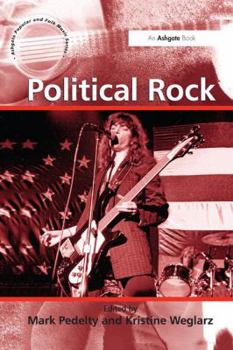 Political Rock - Book  of the Ashgate Popular and Folk Music Series