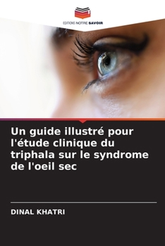 Paperback Un guide illustré pour l'étude clinique du triphala sur le syndrome de l'oeil sec [French] Book