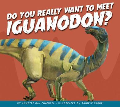 Paperback Do You Really Want to Meet Iguanodon? Book