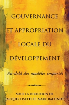 Paperback Gouvernance Et Appropriation Locale Du Développement: Au-Delà Des Modèles Importés [French] Book