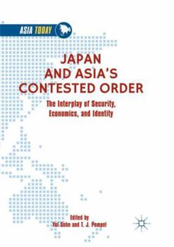 Paperback Japan and Asia's Contested Order: The Interplay of Security, Economics, and Identity Book