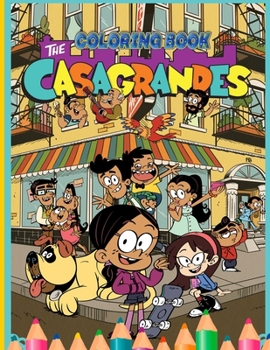 The casagrandes Coloring Book: Coloring & Activity Book for kids age 4-8