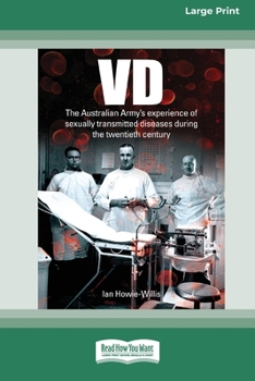 VD: The Australian Army's experience of sexually transmitted diseases during the twentieth century [Large Print 16pt]