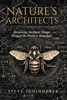 Paperback Nature’s Architects: Discovering Intelligent Design through Honeybees Book