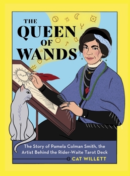 Hardcover The Queen of Wands: The Story of Pamela Colman Smith, the Artist Behind the Rider-Waite Tarot Deck Book