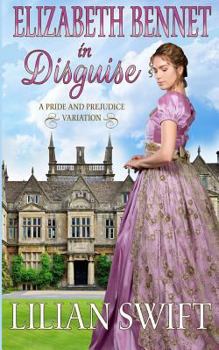Paperback Elizabeth Bennet in Disguise: A Pride and Prejudice Variation Book