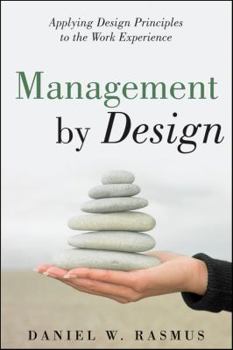 Hardcover Management by Design: Applying Design Principles to the Work Experience Book