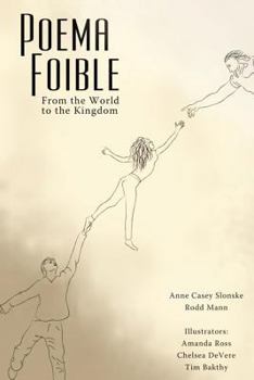 Poema Foible: From the World to the Kingdom