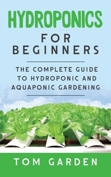 Hardcover Hydroponics For Beginners: The Complete Guide to Hydroponic and Aquaponic Gardening Book