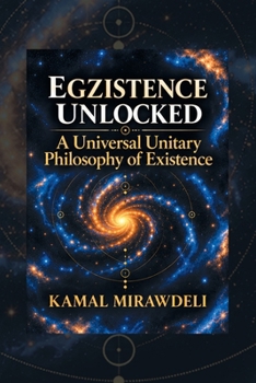 Paperback Egzistence Unlocked: A Universal Unitary Philosophy of Existence Book