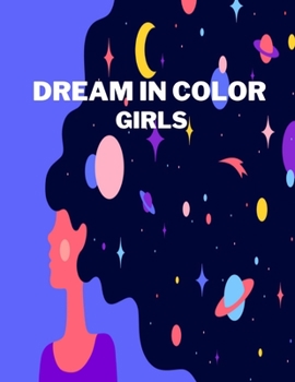 Paperback Dream In Color Girls: A Coloring Book for Creative Minds Book