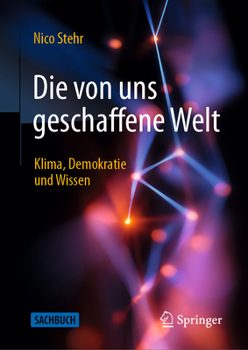 Die von uns geschaffene Welt: Klima, Demokratie und Wissen (German Edition)