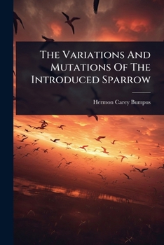 Paperback The Variations And Mutations Of The Introduced Sparrow Book