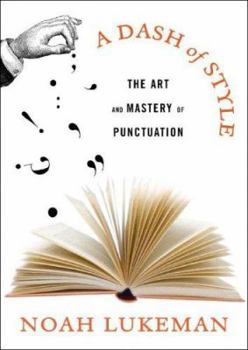 Hardcover A Dash of Style: The Art and Mastery of Punctuation Book