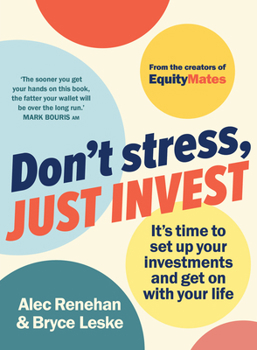 Paperback Don't Stress, Just Invest: It's Time to Set Up Your Investments and Get on with Your Life Book