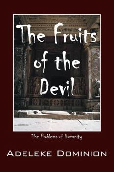 Paperback The Fruits of the Devil: The Problems of Humanity Book