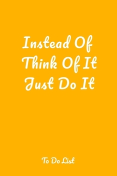 Instead Of Think Of It Just Do It: A simple effective to-do list pager journal to help you get things done.
