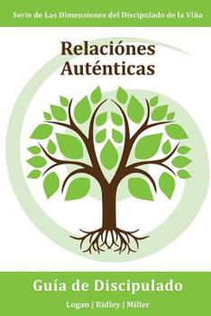 Relaciones Autenticas: Participando Con Otras Personas En Maneras Que Reflejan El Corazon de Dios Hacia Ellos: Serie Dimensiones del Discipulado de La Vina