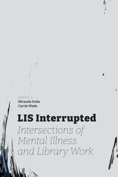 Paperback LIS Interrupted: Intersections of Mental Illness and Library Work Book