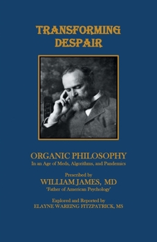 Paperback Transforming Despair: Organic Philosophy in an Age of Meds, Algorithms, and Pandemics Book