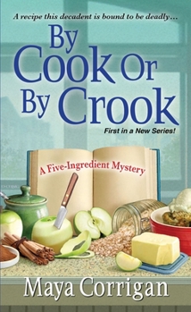 By Cook or by Crook (A Five-Ingredient Mystery, #1) - Book #1 of the A Five-Ingredient Mystery