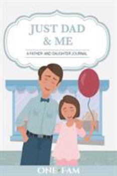 Paperback Just Dad and Me: A Father - Daughter Journal Book
