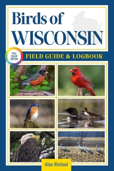 Paperback Birds of Wisconsin Field Guide and Logbook: An Essential Birdwatching Guide with Identification Tips for 60 Common Bird Species in Wisconsin Book