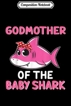Composition Notebook: Godmother Of The Baby Shark Birthday Godmother Shark Journal/Notebook Blank Lined Ruled 6x9 100 Pages