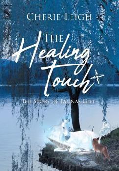 Hardcover The Healing Touch: The Story of Falina's Gift Book