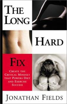 Paperback The Long Hard Fix: Create the Critical Mindset That Powers Diet & Exercise Success Book