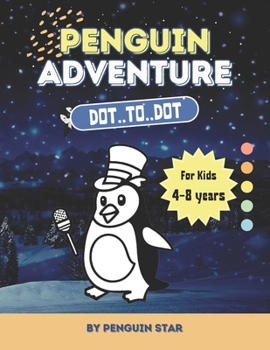 Penguin Adventure Connect-the-Dots for Preschoolers: A Fun and Educational Dot-to-Dot Book for Kids – Learn Numbers and Enjoy Cute Penguin Drawings