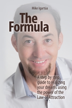 Paperback The Formula: A Practical Guide To Fulfilling Your Dreams Using The Power Of The Law Of Attraction Book