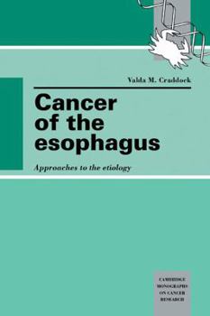 Cancer of the Esophagus: Approaches to the Etiology - Book  of the Cambridge Monographs on Cancer Research