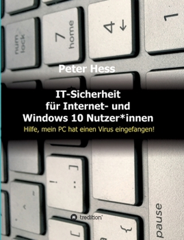 Paperback IT-Sicherheit für Internet- und Windows 10 Nutzer*innen: Hilfe, mein PC hat einen Virus eingefangen! [German] Book