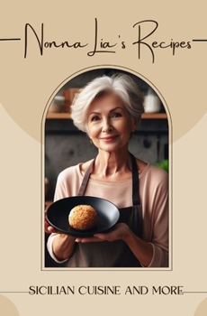 Paperback Nonna Lia's recipes: Sicilian cuisine and more Book