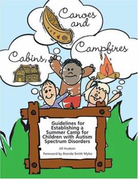 Paperback Cabins, Canoes and Campfires: Guidelines for Establishing a Camp for Children with Autism Spectrum Disorders Book