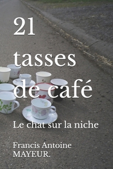 Paperback 21 tasses de café: Le chat sur la niche [French] Book