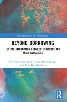 Paperback Beyond Borrowing: Lexical Interaction between Englishes and Asian Languages Book