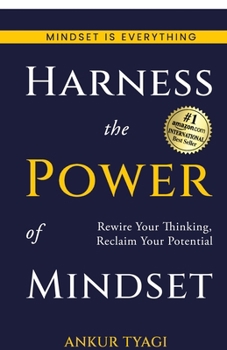 Paperback Harness The Power Of Mindset: Rewire Your Thinking, Reclaim Your Potential. Book