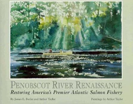 Hardcover Penobscot River Renaissance: Restoring America's Premier Atlantic Salmon Fishery Book