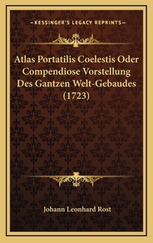 Hardcover Atlas Portatilis Coelestis Oder Compendiose Vorstellung Des Gantzen Welt-Gebaudes (1723) [German] Book