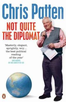 Paperback Not Quite the Diplomat: Home Truths about World Affairs Book