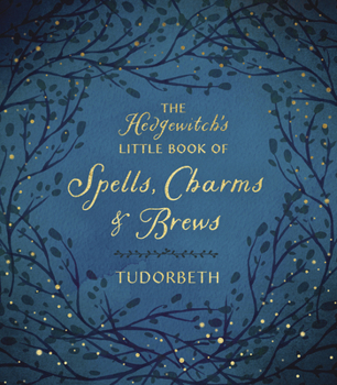 Hardcover The Hedgewitch's Little Book of Spells, Charms & Brews Book