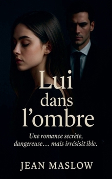 Lui dans l'ombre (French Edition)