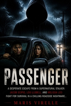 PASSENGER: A Desperate Escape from a Supernatural Stalker: Jacob Scipio, Lou Llobell, and Melissa Leo Fight for Survival in a Chilling Roadside Nightmare