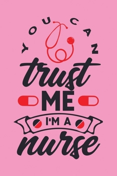 You Can Trust Me I'm a Nurse: Lined Journal - Telemetry Nurse Notebook - A Great Gift for Medical Professional with 120 pages