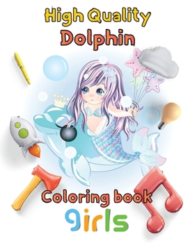 Paperback High Quality Dolphin Coloring book girls: 8.5''x11''/Dolphin coloring book