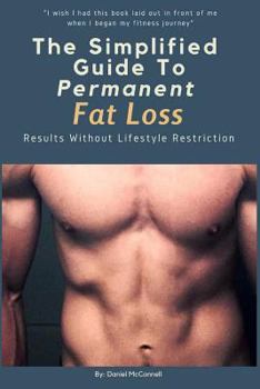 Paperback The Simplified Guide to Permanent Fat Loss: Results Without Lifestyle Restriction Book